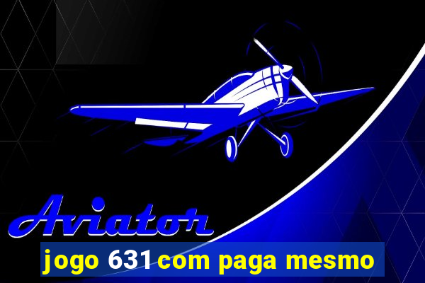 jogo 631 com paga mesmo